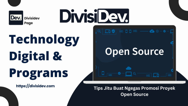 5 Tips Jitu Buat Ngegas Promosi Proyek Open Source Lo